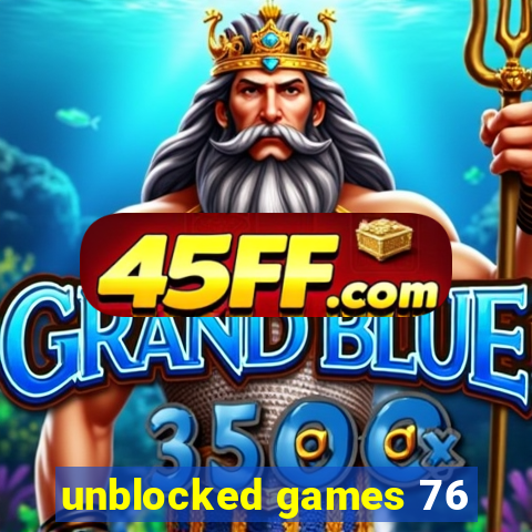 unblocked games 76